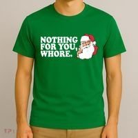Nothing For You Whore X-Mas Naughty Santa T-Shirt thumb 3