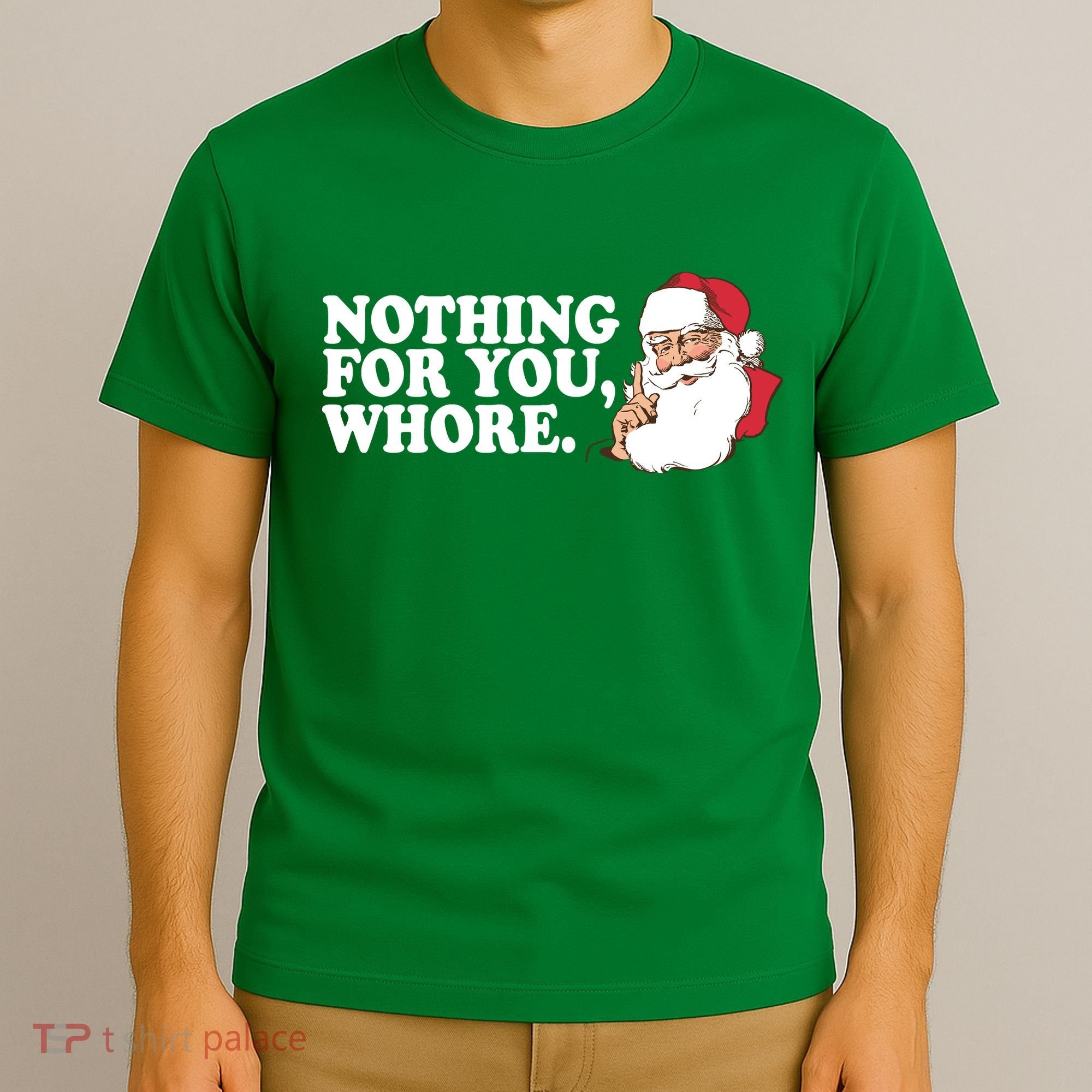 Nothing For You Whore X-Mas Naughty Santa T-Shirt