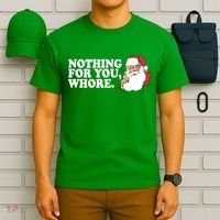 Nothing For You Whore X-Mas Naughty Santa T-Shirt thumb 6