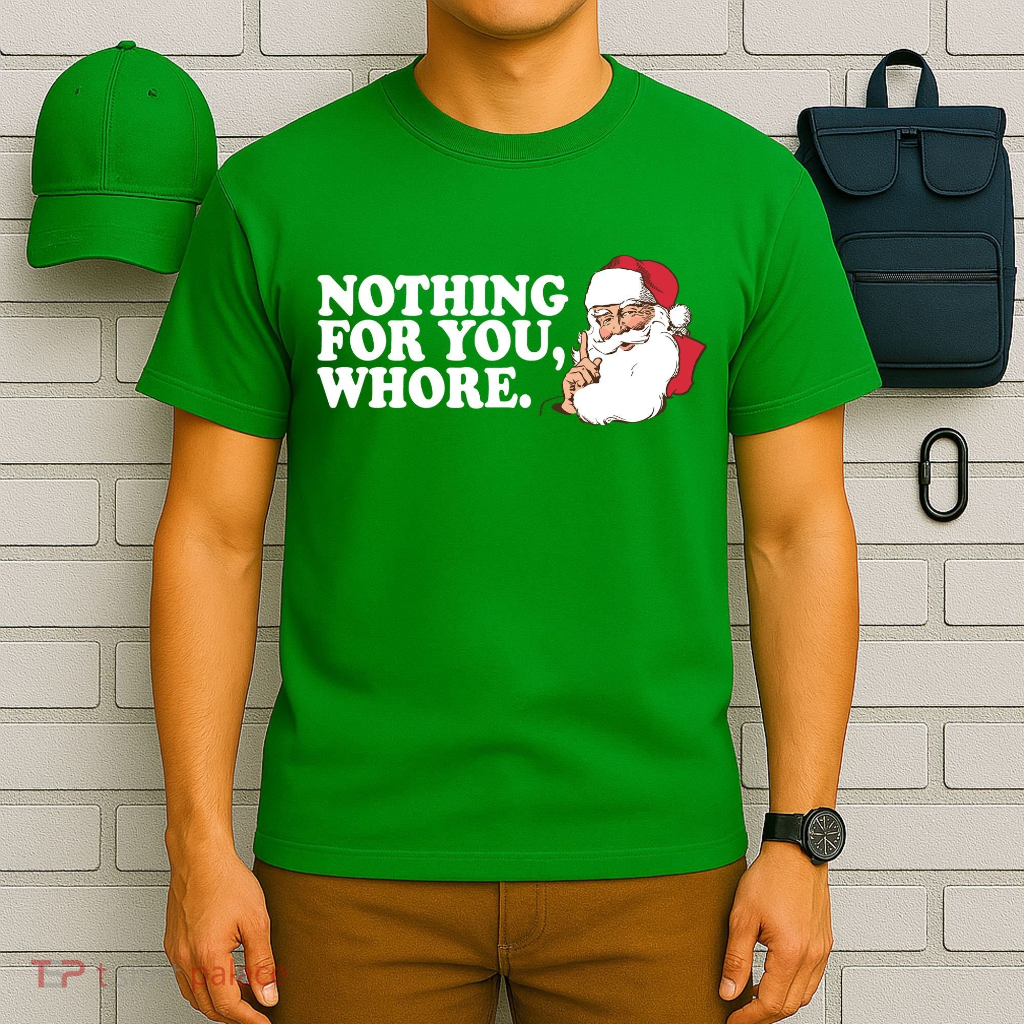 Nothing For You Whore X-Mas Naughty Santa T-Shirt
