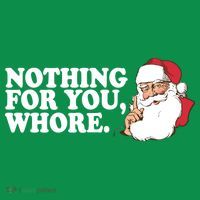 Nothing For You Whore X-Mas Naughty Santa T-Shirt thumb 7