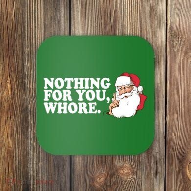Nothing For You Whore X-Mas Naughty Santa Coaster