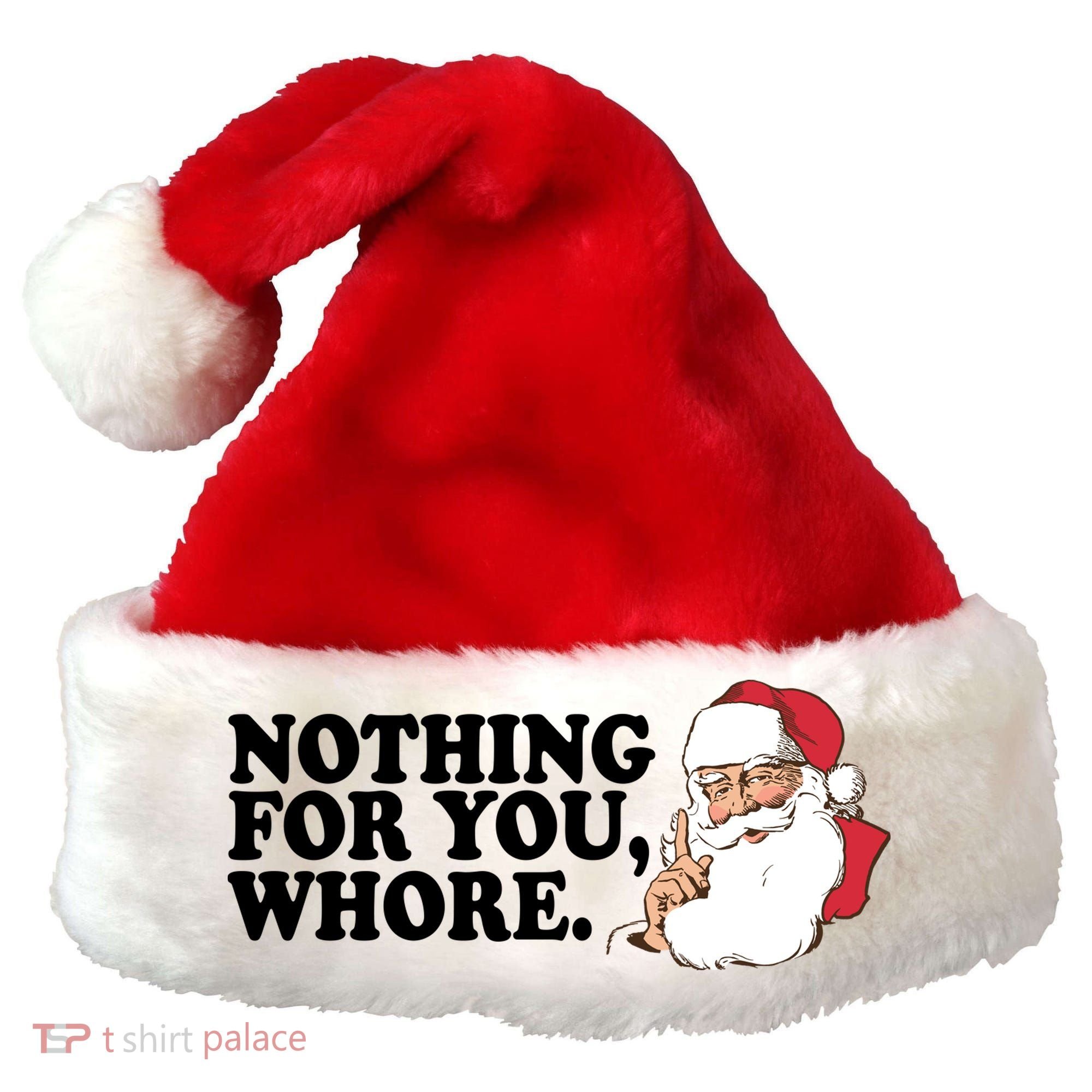 Nothing For You Whore X-Mas Naughty Santa Santa Hat