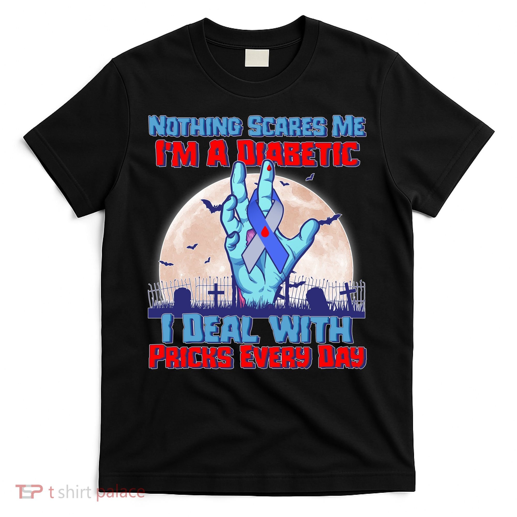 Nothing Scares Me I'm A Diabetic I Deal With Pricks Every Day T-Shirt