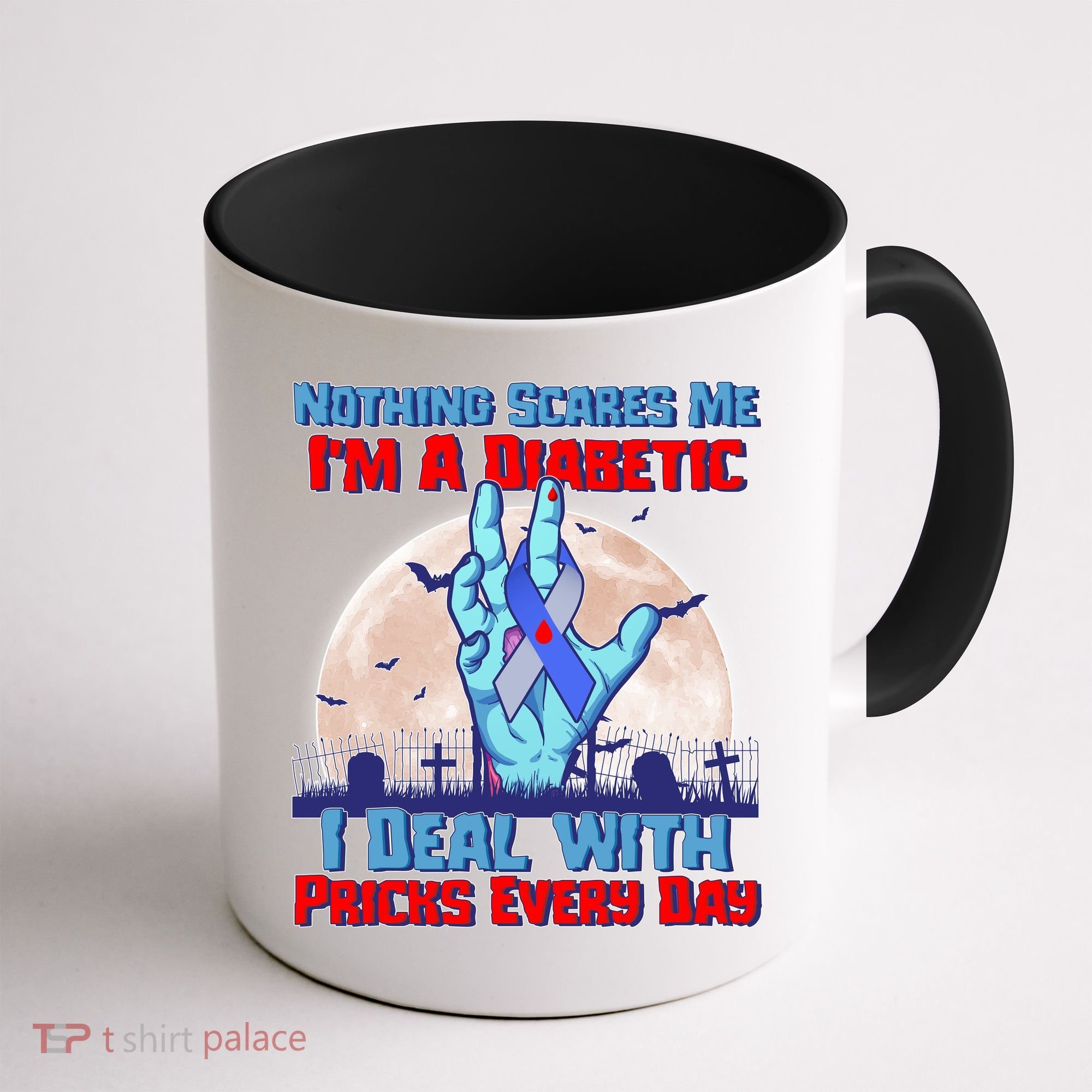 Nothing Scares Me I'm A Diabetic I Deal With Pricks Every Day Coffee Mug