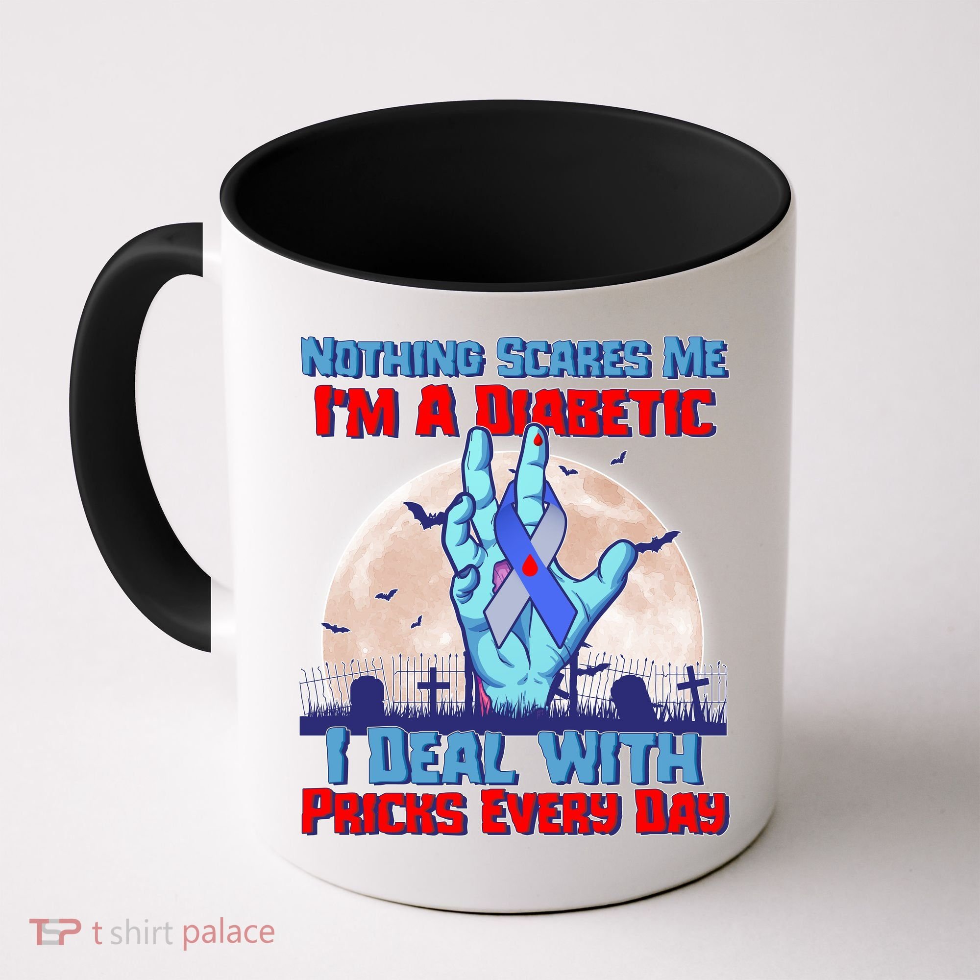 Nothing Scares Me I'm A Diabetic I Deal With Pricks Every Day Coffee Mug