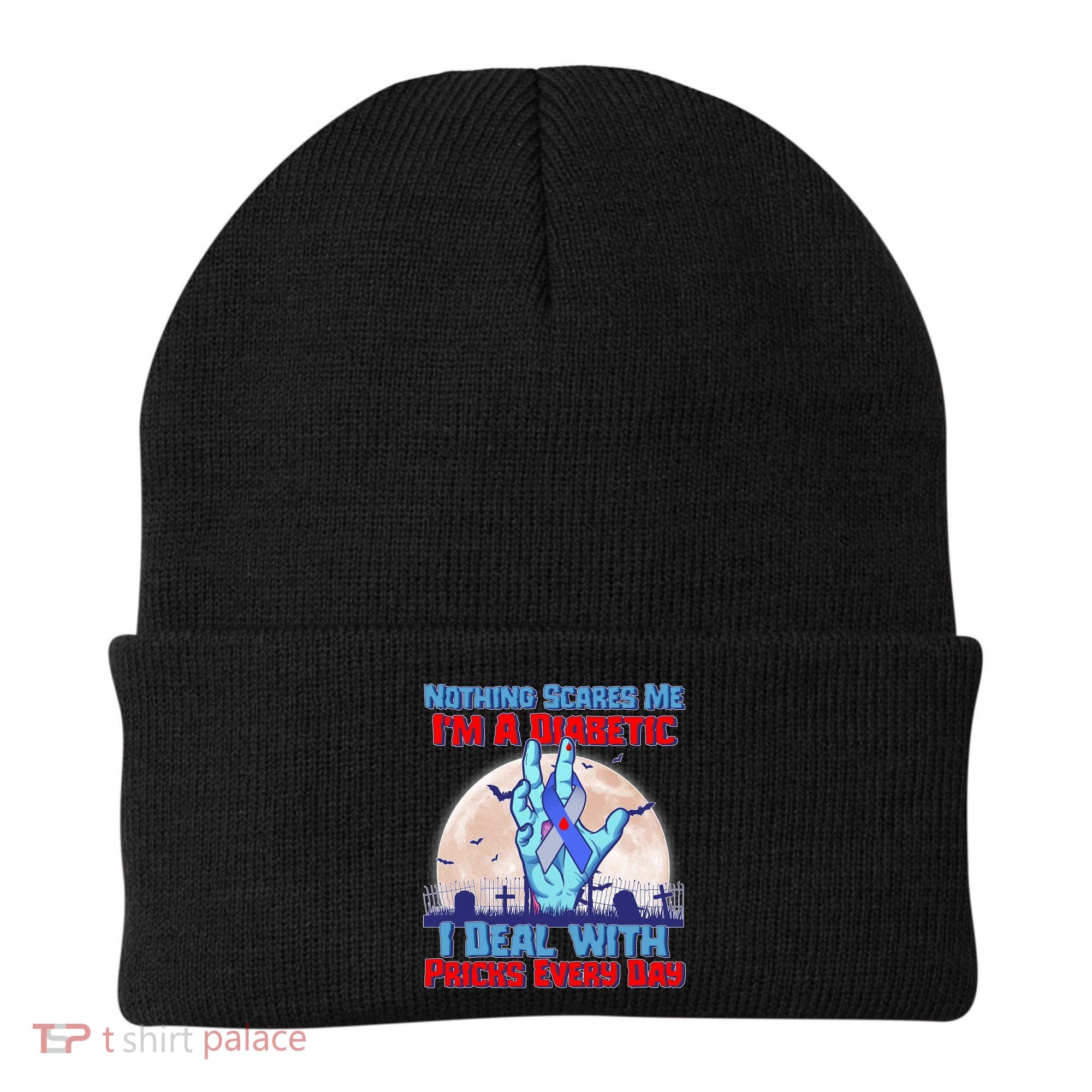 Nothing Scares Me I'm A Diabetic I Deal With Pricks Every Day Beanie