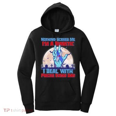 Nothing Scares Me I'm A Diabetic I Deal With Pricks Every Day Women's Hoodie