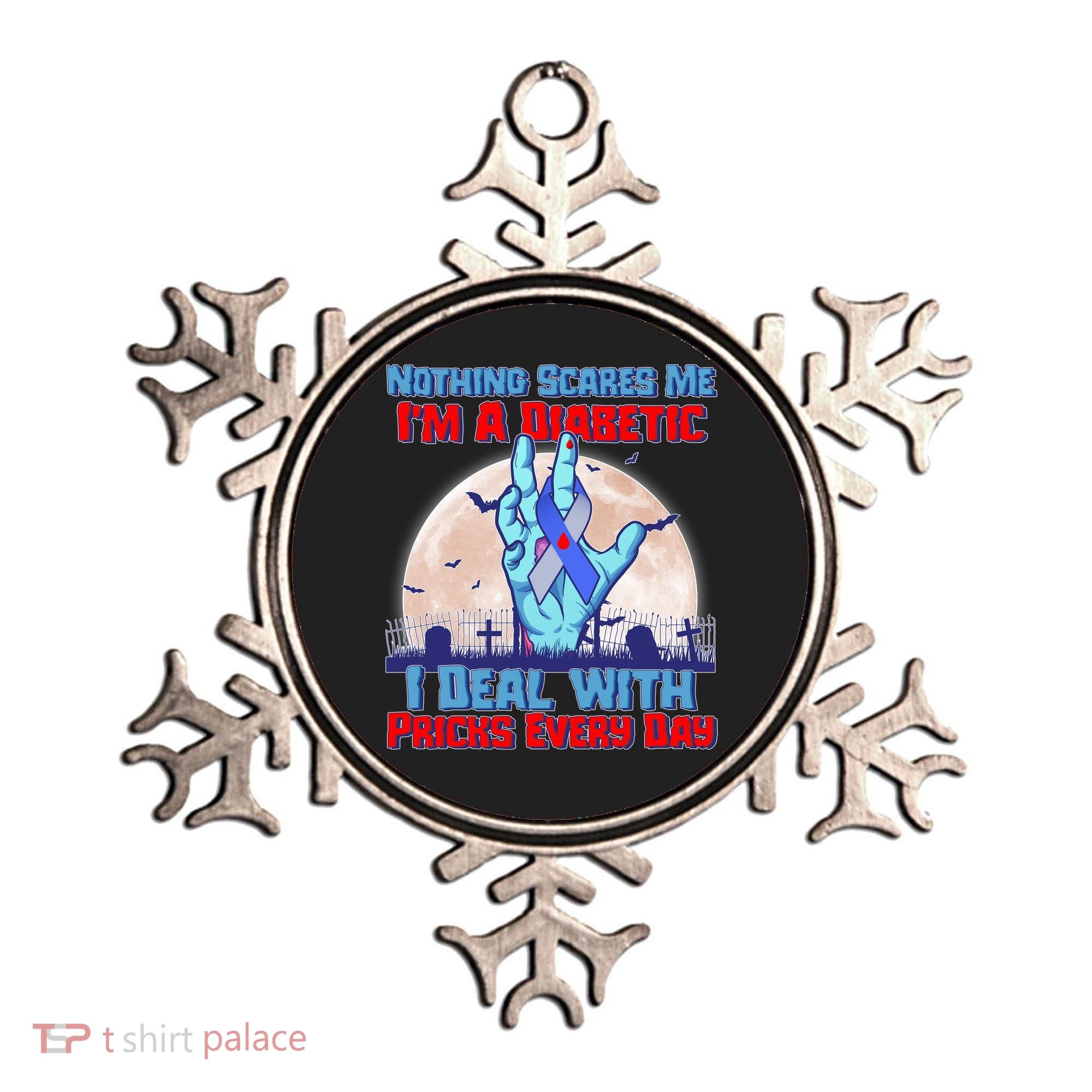 Nothing Scares Me I'm A Diabetic I Deal With Pricks Every Day Ornament