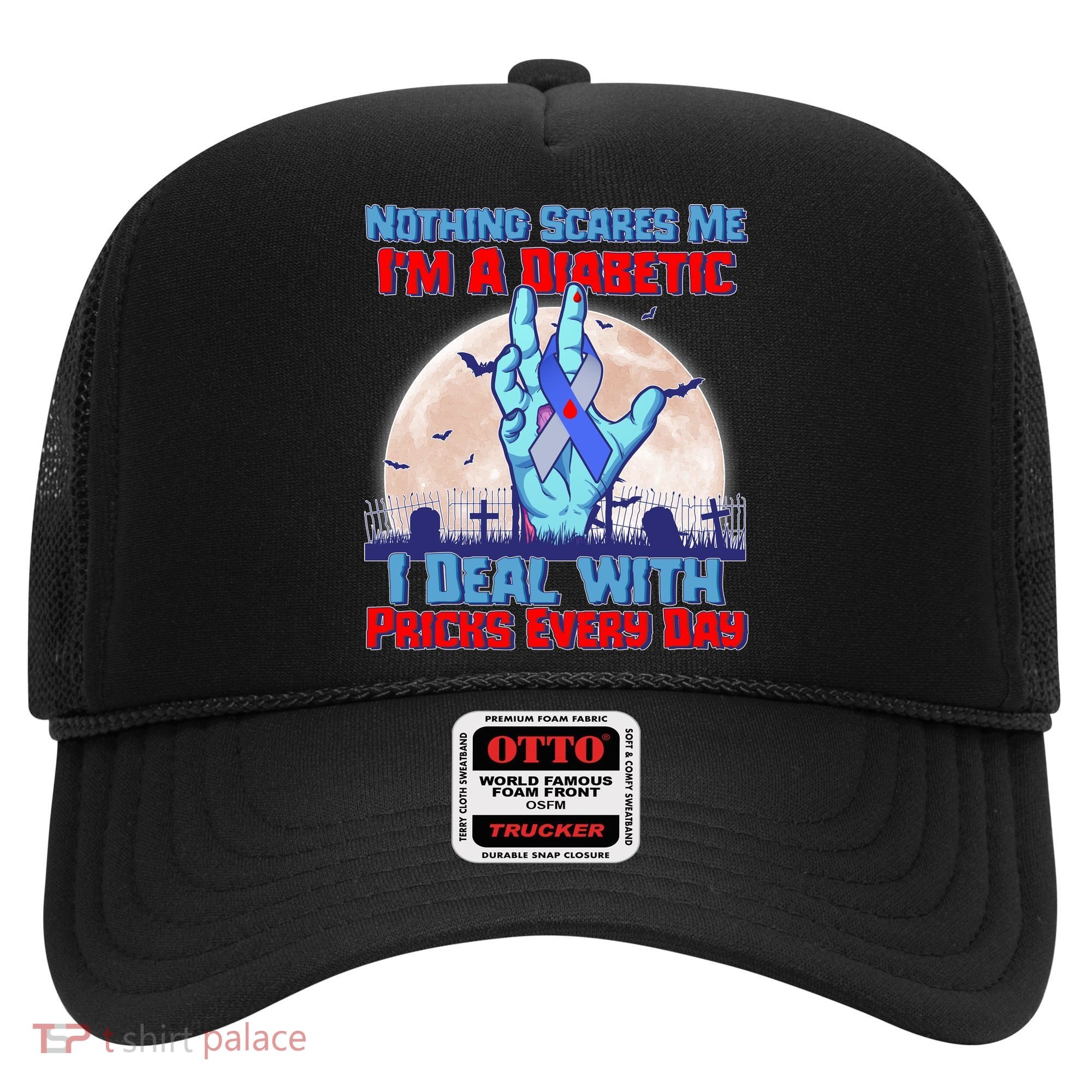 Nothing Scares Me I'm A Diabetic I Deal With Pricks Every Day Hat