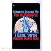 Nothing Scares Me I'm A Diabetic I Deal With Pricks Every Day Golf Towel thumb 0