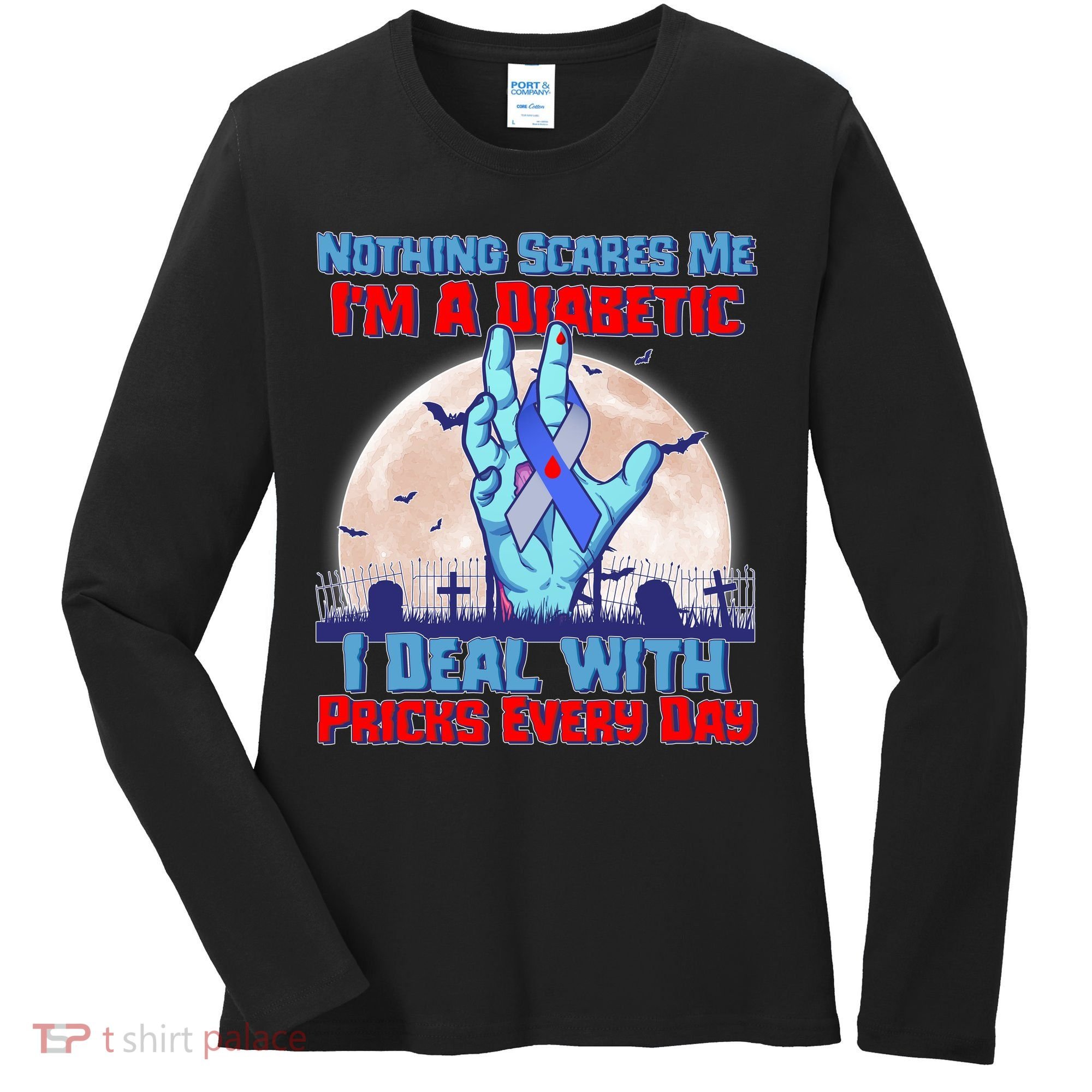 Nothing Scares Me I'm A Diabetic I Deal With Pricks Every Day Women's Long Sleeve Shirt
