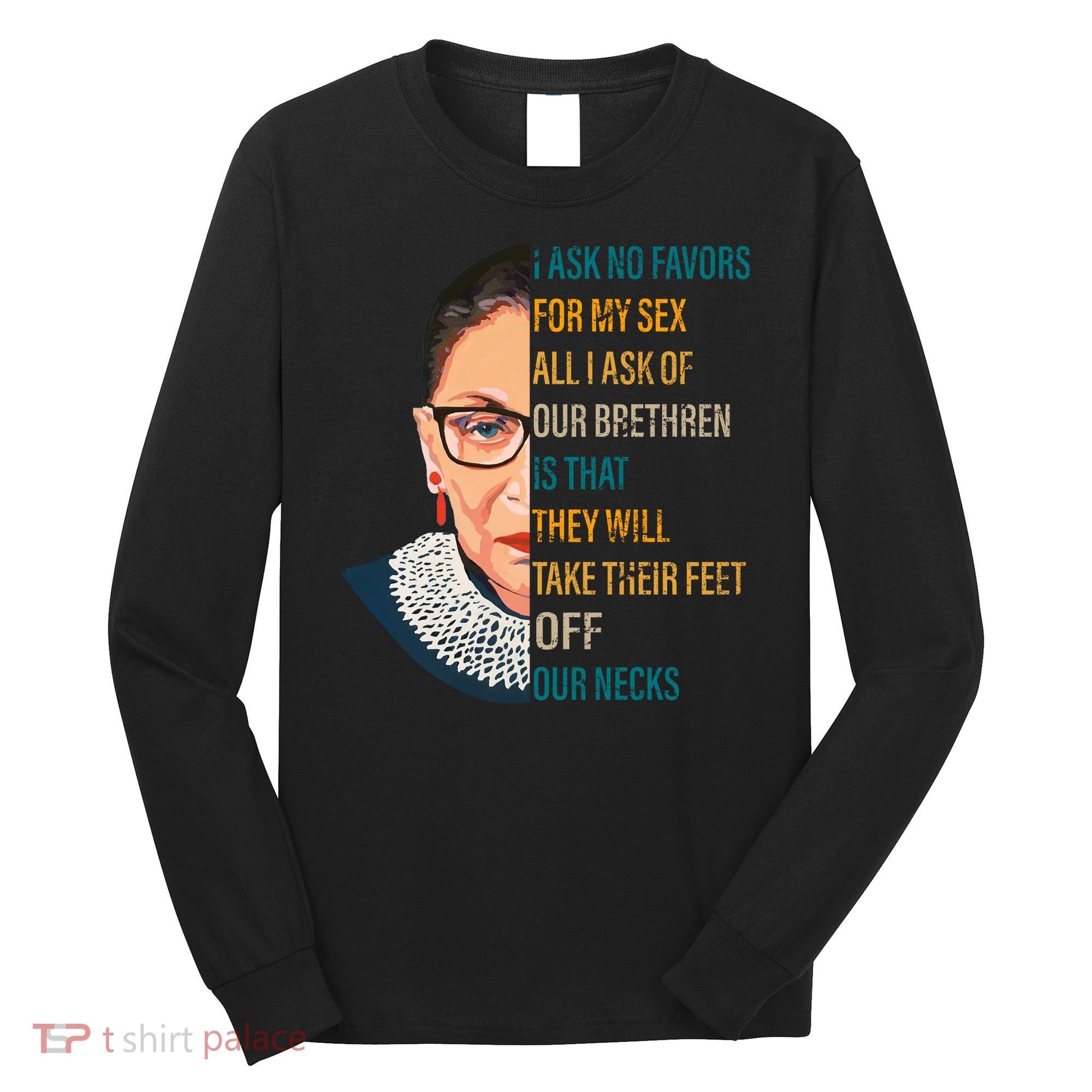 Notorious RBG Ask No Favors Quote Long Sleeve Shirt