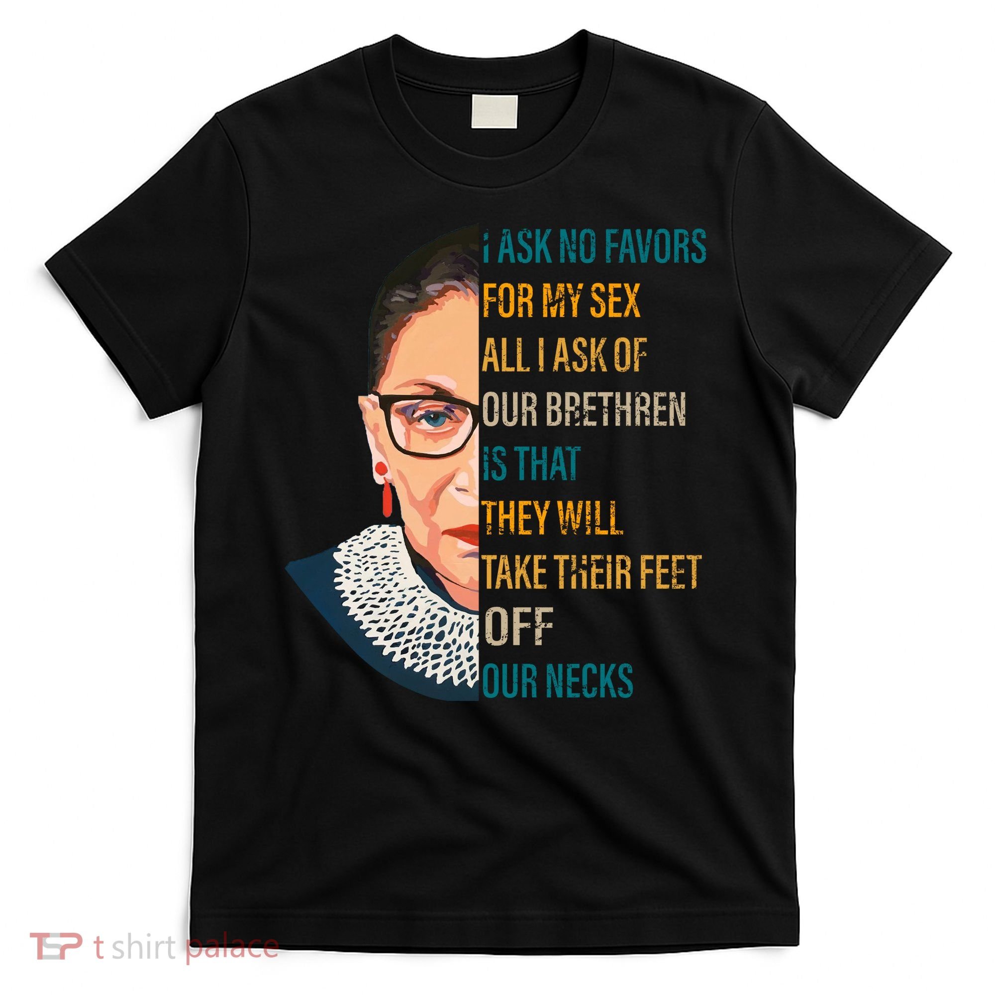 Notorious RBG Ask No Favors Quote T-Shirt