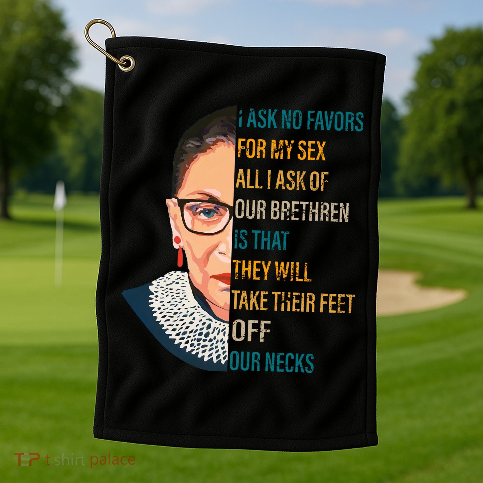 Notorious RBG Ask No Favors Quote Golf Towel