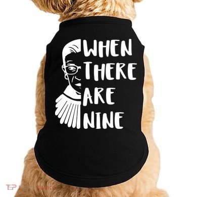 Notorious RBG When There Are Nine Doggie Tank