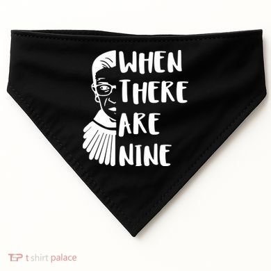 Notorious RBG When There Are Nine USA-Made Doggie Bandana