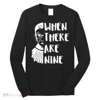 Notorious RBG When There Are Nine Long Sleeve Shirt thumb 0