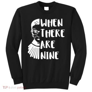 Notorious RBG When There Are Nine Sweatshirt