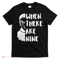 Notorious RBG When There Are Nine T-Shirt thumb 0