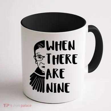 Notorious RBG When There Are Nine Coffee Mug back