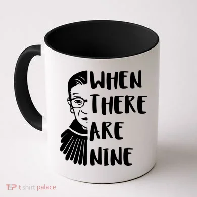 Notorious RBG When There Are Nine Coffee Mug