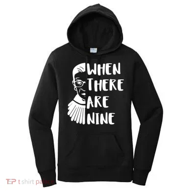 Notorious RBG When There Are Nine Women's Hoodie