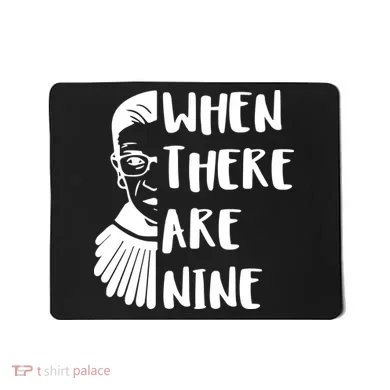 Notorious RBG When There Are Nine Mousepad