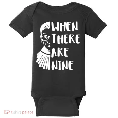 Notorious RBG When There Are Nine Baby Bodysuit
