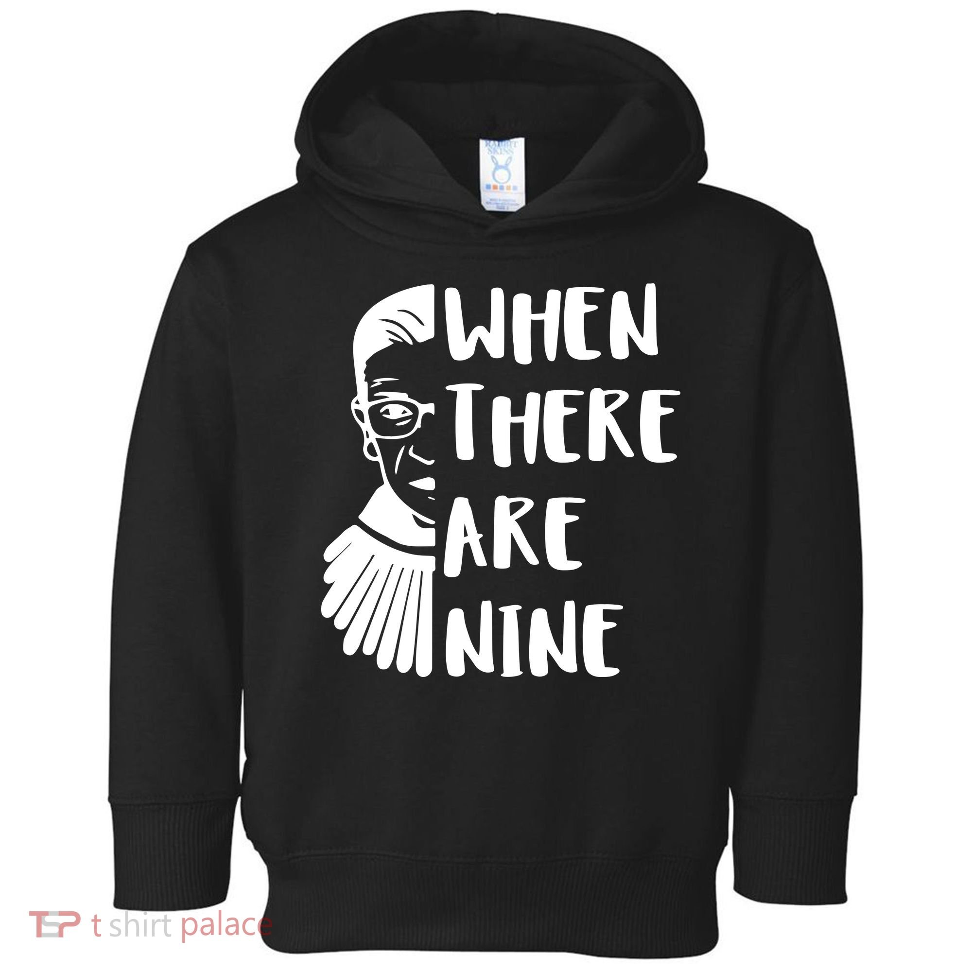 Notorious RBG When There Are Nine Toddler Hoodie