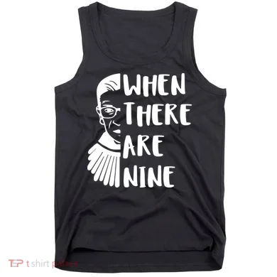 Notorious RBG When There Are Nine Tank Top