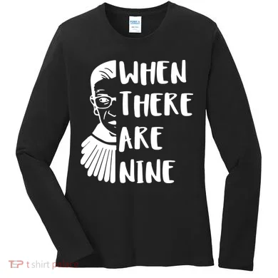 Notorious RBG When There Are Nine Women's Long Sleeve Shirt