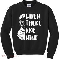 Notorious RBG When There Are Nine Kids Sweatshirt thumb 0