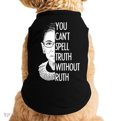 Notorious RBG You Can't Spell Truth without Ruth Doggie Tank