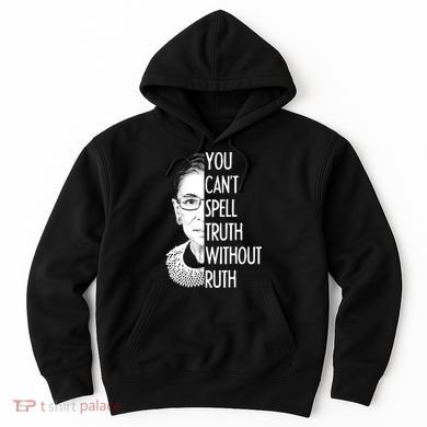 Notorious RBG You Can't Spell Truth without Ruth Hoodie