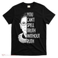 Notorious RBG You Can't Spell Truth without Ruth T-Shirt thumb 0