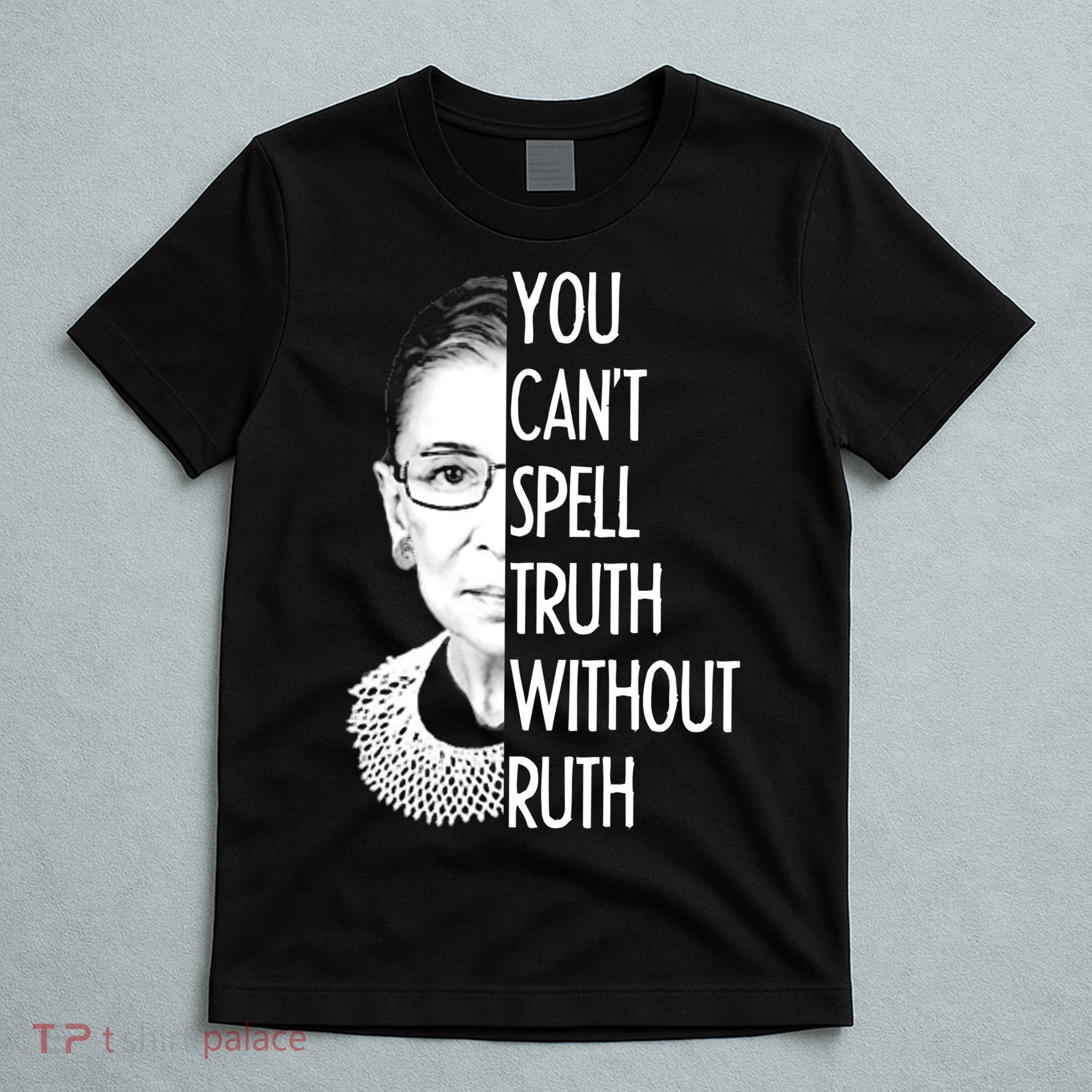 Notorious RBG You Can't Spell Truth without Ruth T-Shirt