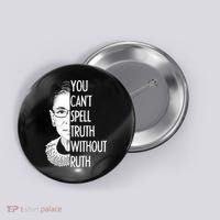 Notorious RBG You Can't Spell Truth without Ruth Button thumb 0