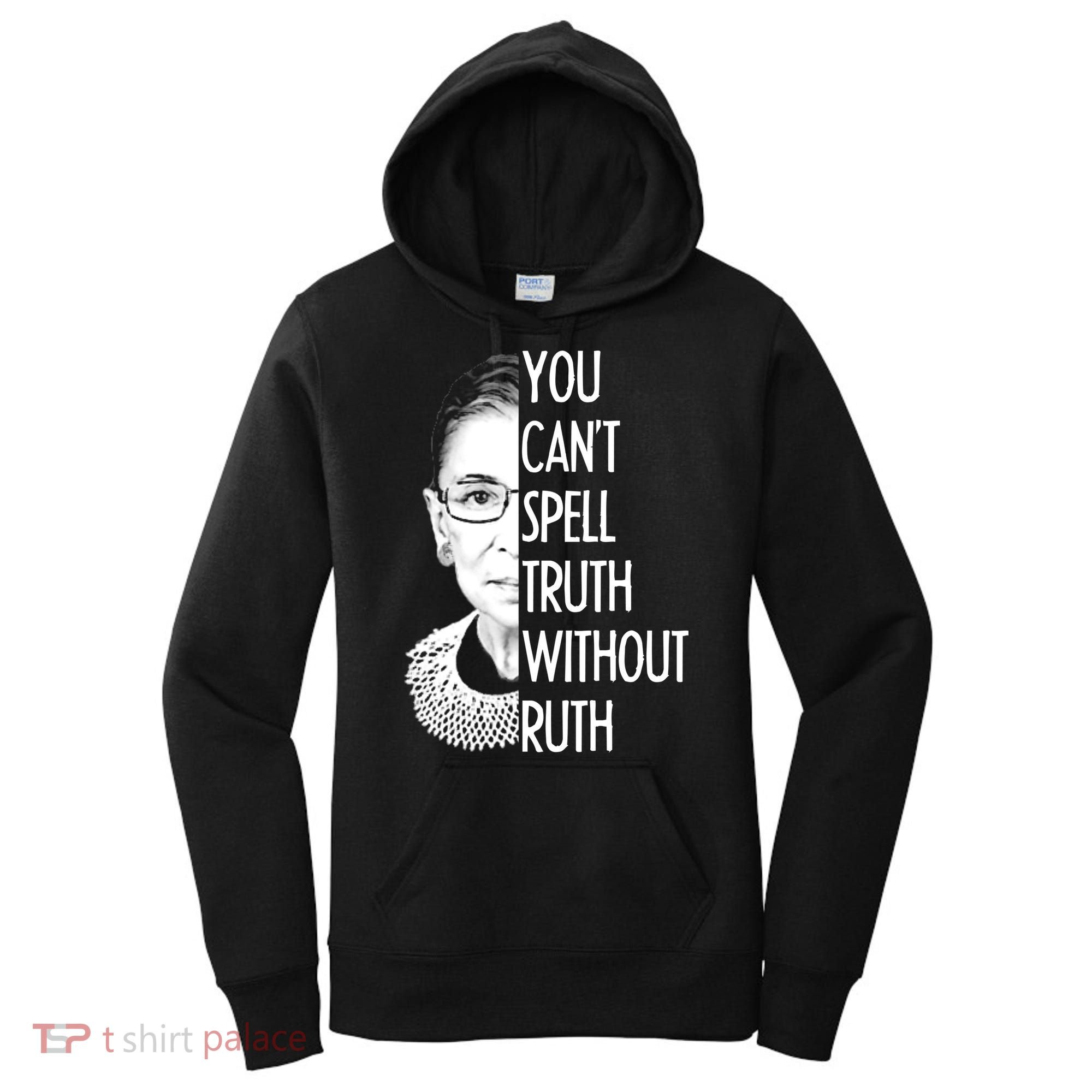 Notorious RBG You Can't Spell Truth without Ruth Women's Hoodie