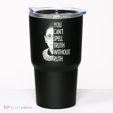 Notorious RBG You Can't Spell Truth without Ruth Tumbler