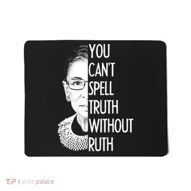 Notorious RBG You Can't Spell Truth without Ruth Mousepad