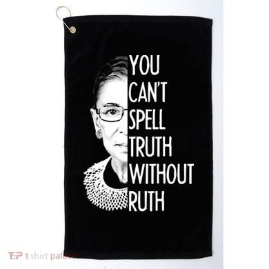 Notorious RBG You Can't Spell Truth without Ruth Golf Towel