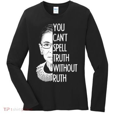 Notorious RBG You Can't Spell Truth without Ruth Women's Long Sleeve Shirt