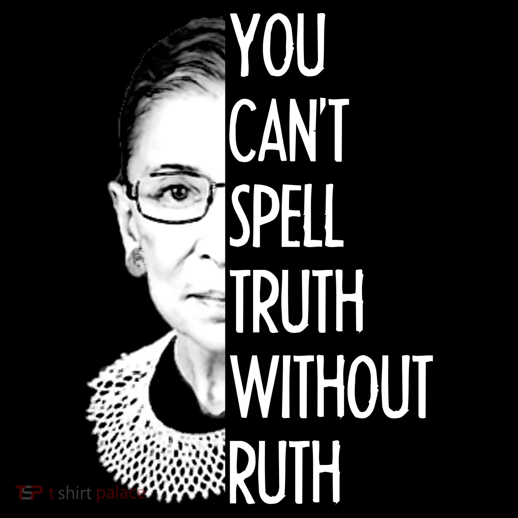 Notorious RBG You Can't Spell Truth without Ruth Women's T-Shirt