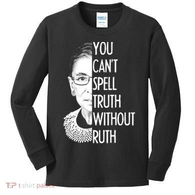 Notorious RBG You Can't Spell Truth without Ruth Kids Long Sleeve Shirt