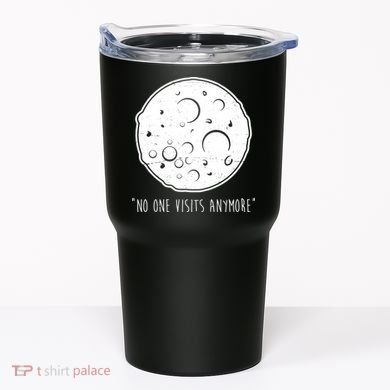No One Visits Anymore Moon Space Tumbler