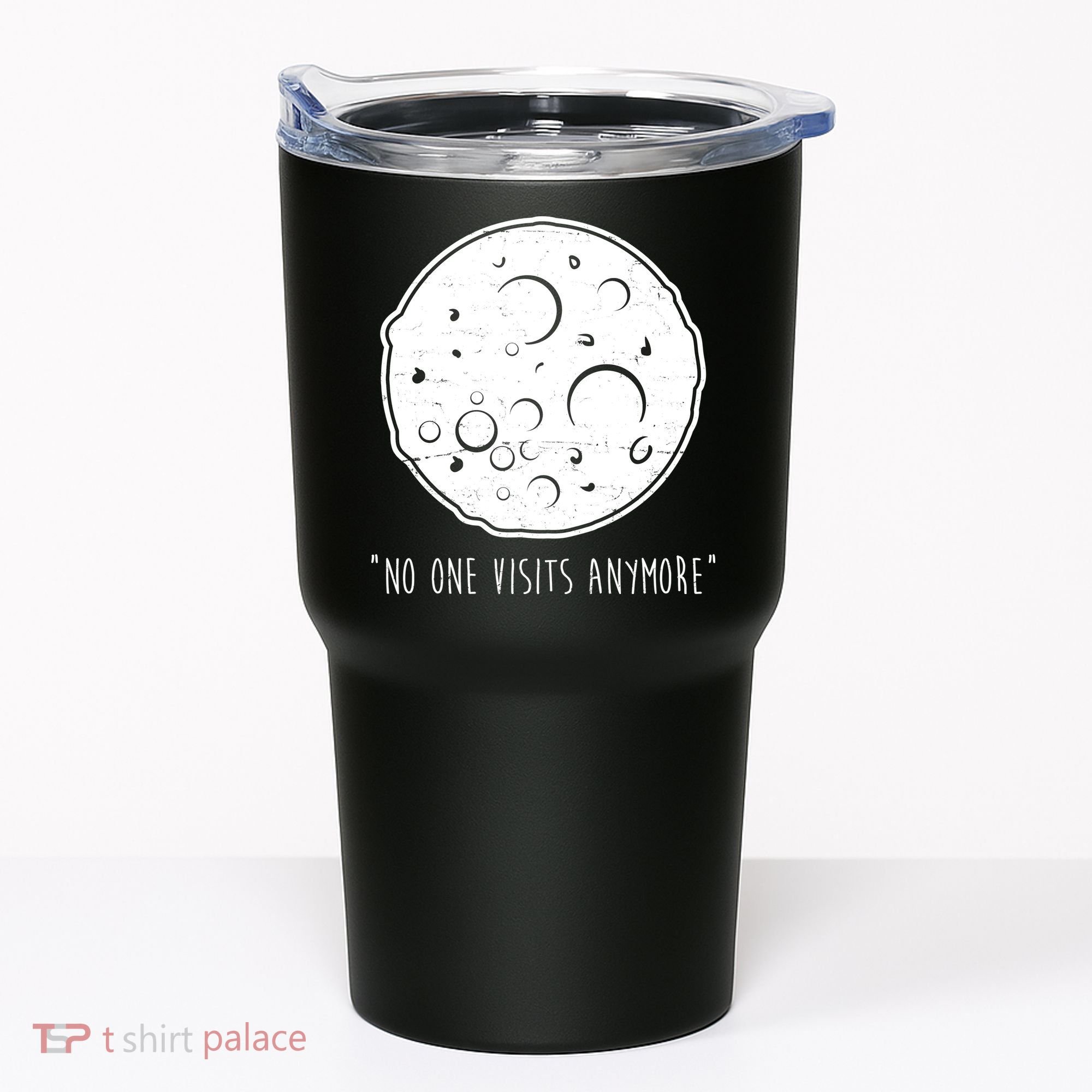 No One Visits Anymore Moon Space Tumbler