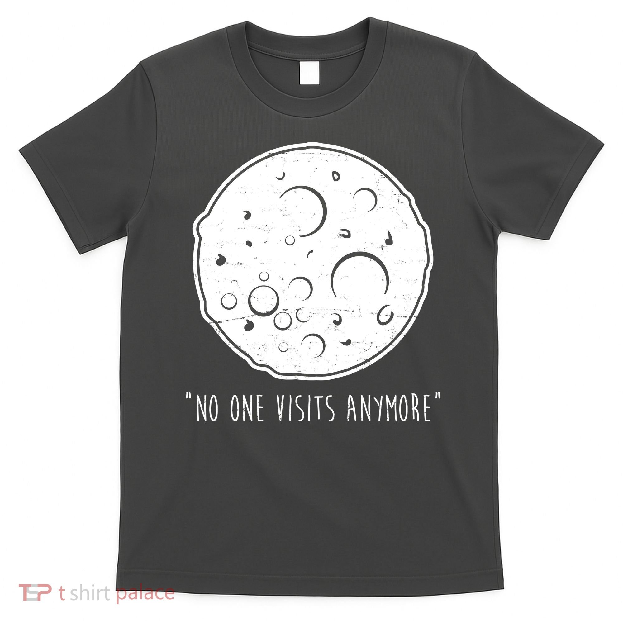 No One Visits Anymore Moon Space T-Shirt