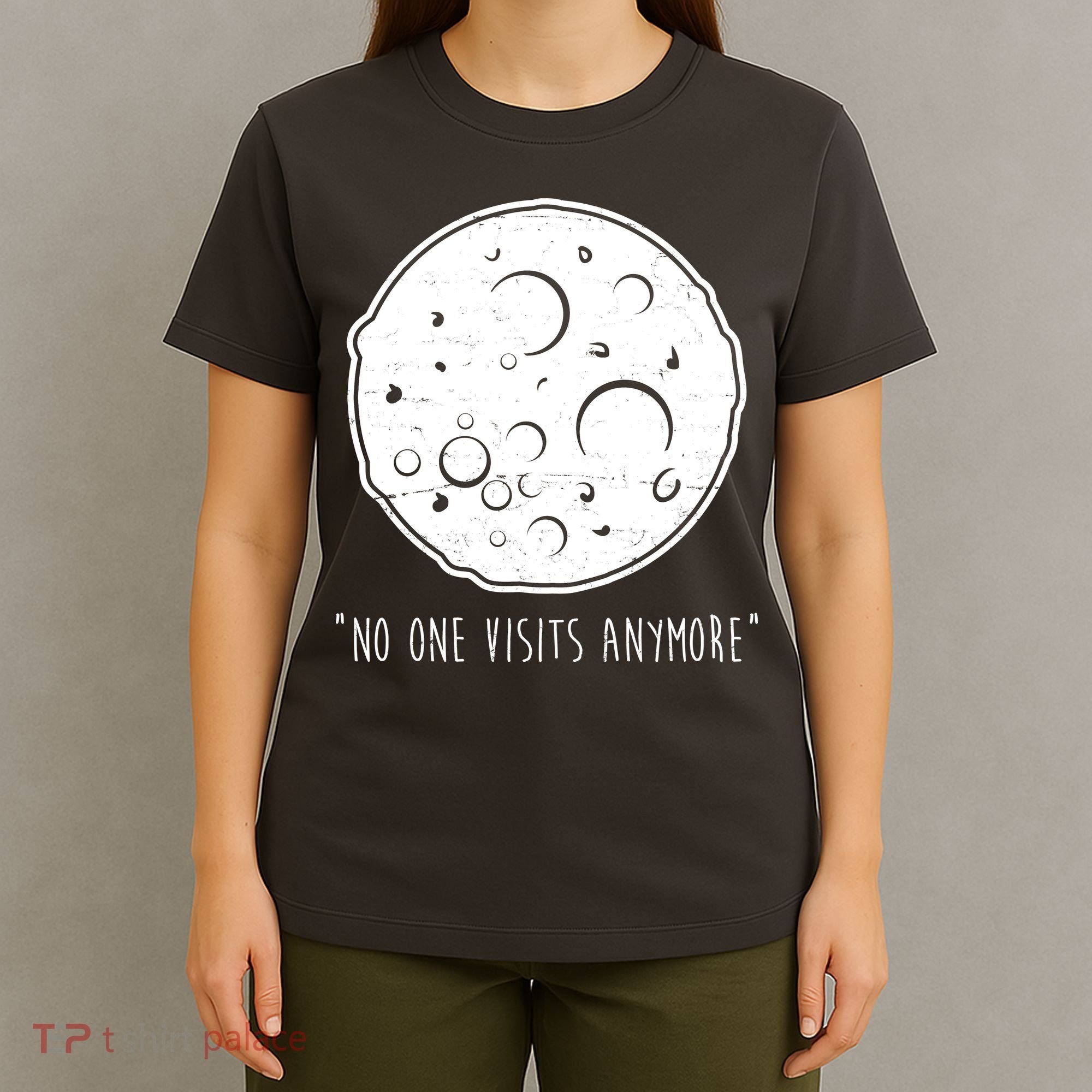 No One Visits Anymore Moon Space T-Shirt