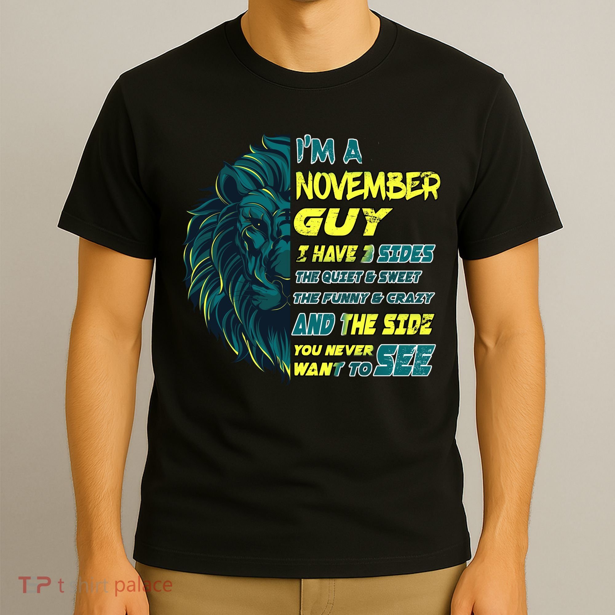 November Birthday Guy Has 3 Sides Sweet Funny Crazy  T-Shirt